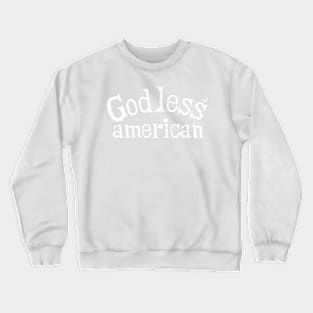 "God-Less American" by Tai's Tees Crewneck Sweatshirt